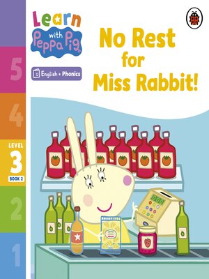 cover image of Learn with Peppa Phonics Level 3 Book 2 – No Rest for Miss Rabbit! (Phonics Reader)